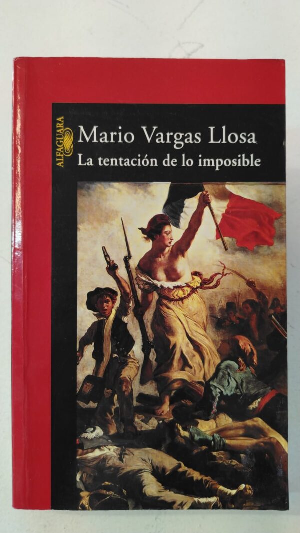 La tentacion de lo imposible - Mario Vargas Llosa