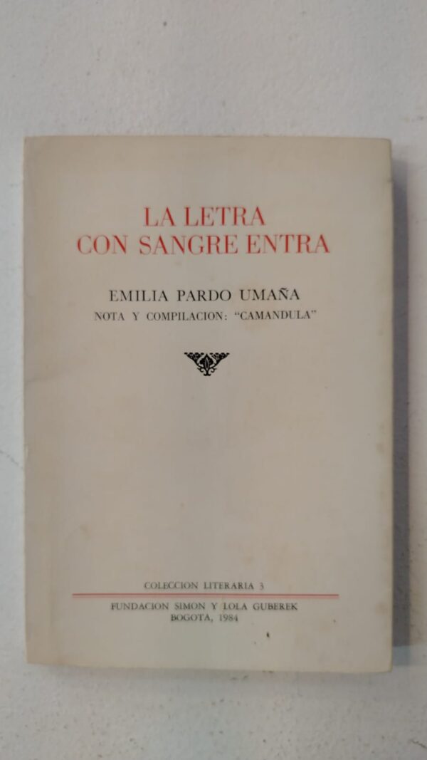 145f7566-16aa-485d-a5ca-ec765899dceb La letra con sangre entra - Emilia Pardo Umaña