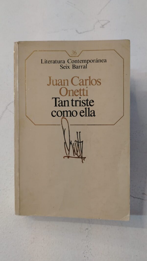 270f9b16-965b-4679-ba86-7680124dee43 Tan triste como ella - Juan Carlos Onetti