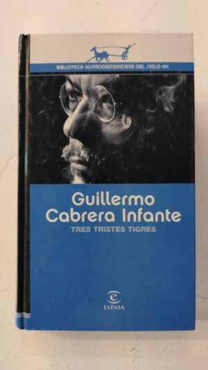 Tres tristes tigres - Guillermo Cabrera Infante