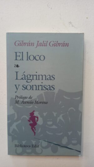 El loco lagrimas y sonrisas - Gibran Jalil Gibran