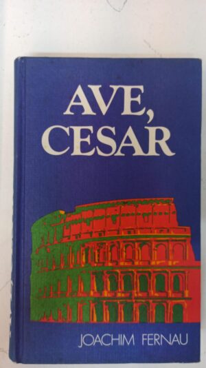 Ave, Cesar - Joachim Fernau