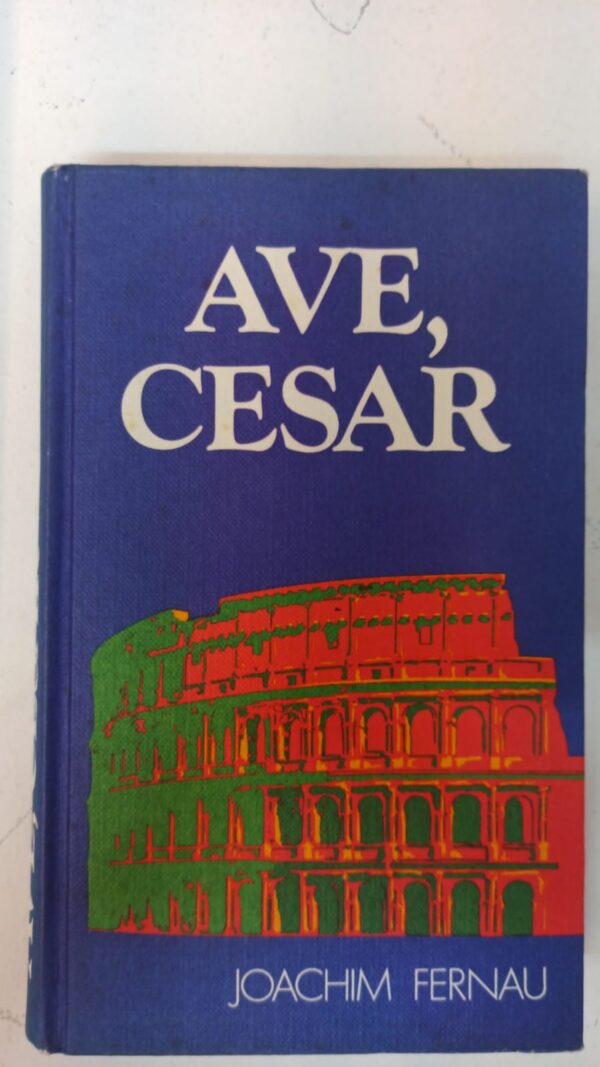 Ave, Cesar - Joachim Fernau