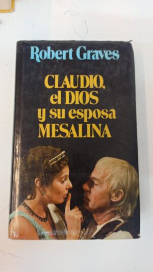 Claudio, el Dios y su esposa Mesalina - Robert Graves