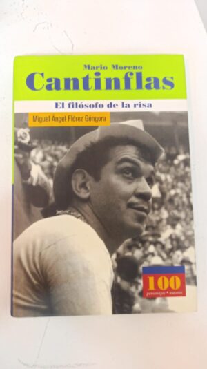 Mario Moreno Cantinflas: El filósofo de la risa - Miguel Ángel Flórez Góngora