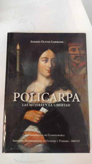 Policarpa: Las mujeres y la libertad - Andrés Olivos Lambana