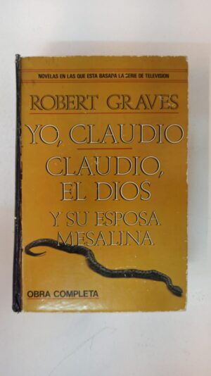 Yo, Claudio. Claudio, el Dios y su esposa Mesalina - Robert Graves
