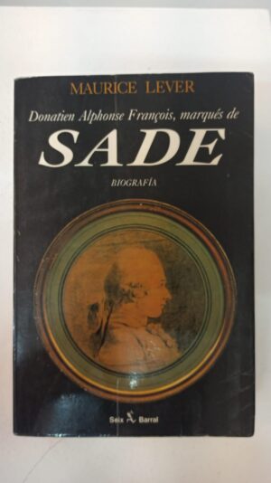 Donatien Alphonse Francois, marqués de SADE - Maurice Lever