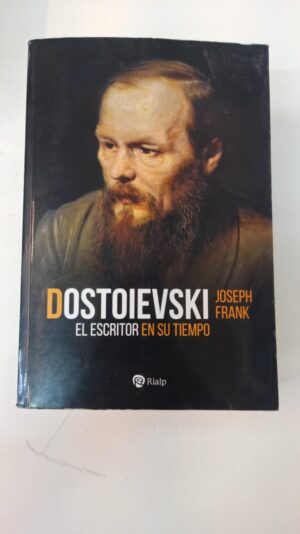 Dostoievski: El escritor en su tiempo - Joseph Frank