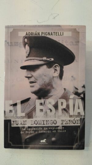 El espia Juan Domingo Peron - Adrian Pignatelli