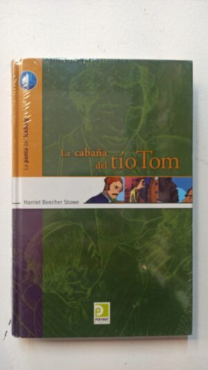 La cabaña del tio tom - Harriet Beecher Stowe