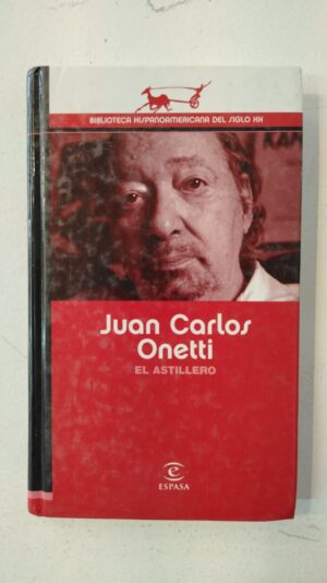 El astillero - Juan Carlos Onetti