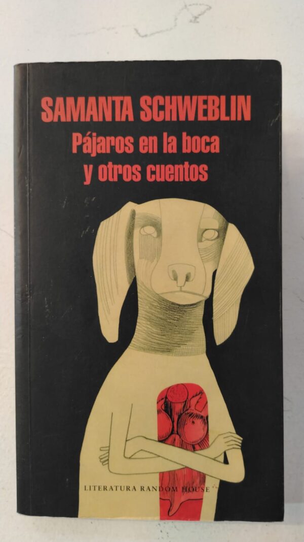 Pajaros en la boca y otros cuentos - Samanta Schweblin