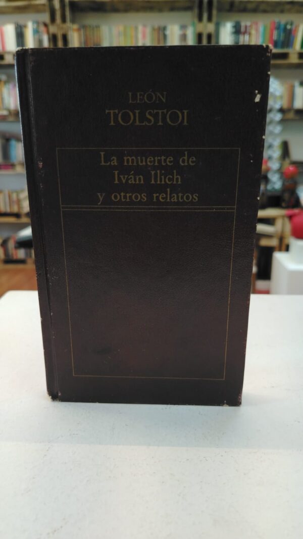 La muere de Ivan Ilich y otros relatos - Leon Tolstoi