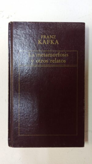 La metamorfosis y otros relatos - Franz Kafka