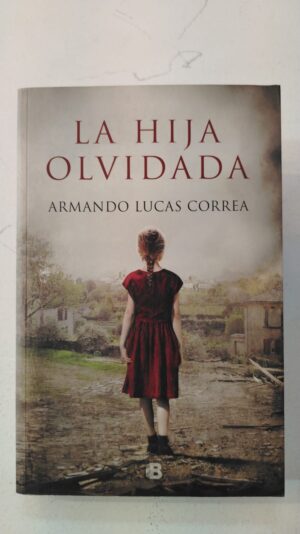 La hija olvidada - Armando Lucas Correa