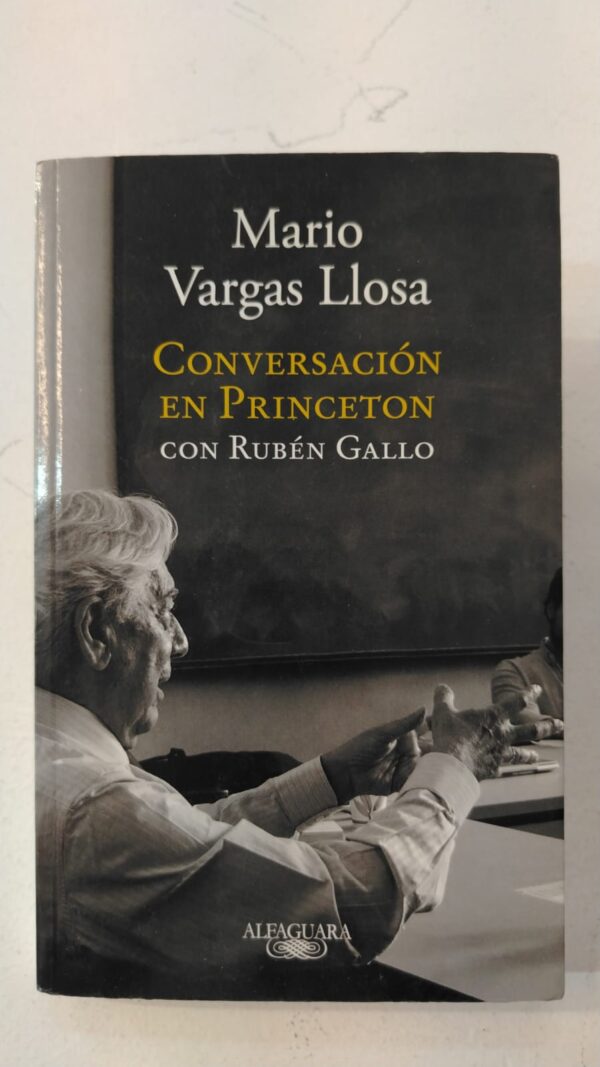 77f40b3f-2c1d-4aef-90fb-8ccbdb1b9c18 Conversacion en princeton - Mario Vargas Llosa