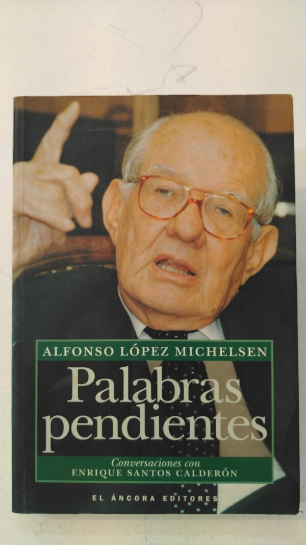 97d2f9ef-45ea-48dd-a738-428a20995f24 Palabras pendientes - Alfonso Lopez Michelsen