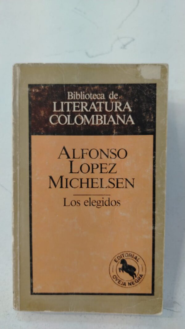 Los elegidos - Alfonso Lopez Michelsen