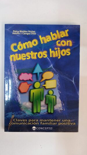 Cómo hablar con nuestros hijos - Petra Moldes Núñez