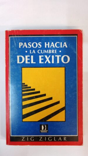 Pasos hacia la cumbre del éxito - Zig Ziglar