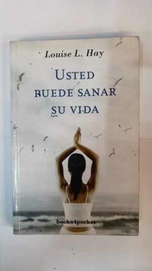 Usted puede sanar su vida - Louise L.Hay