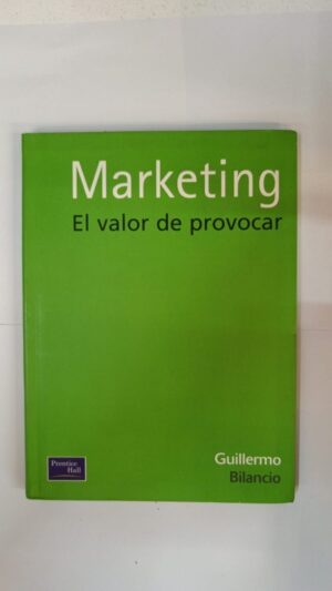 Marketing, el valor de provocar - Guillermo Bilancio