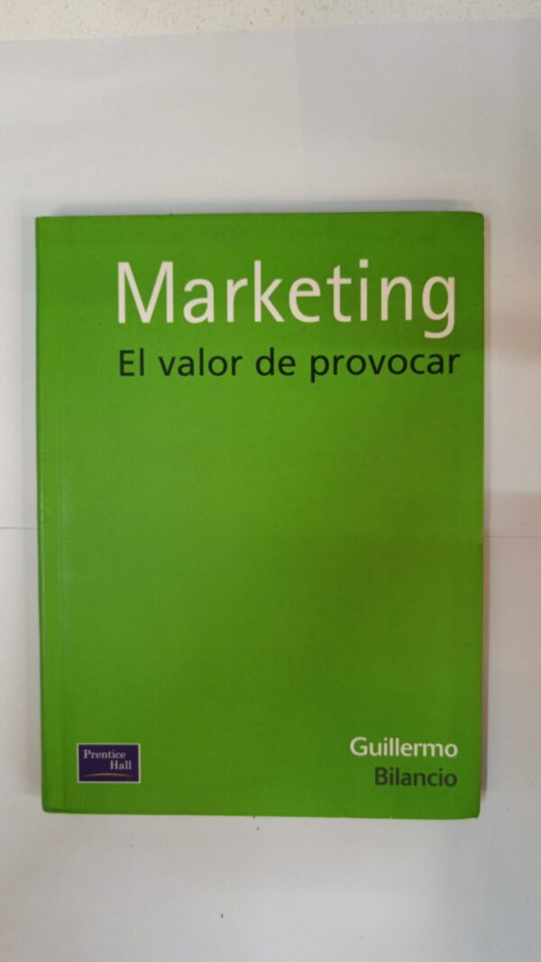 Marketing, el valor de provocar - Guillermo Bilancio