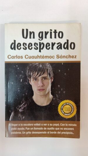 Un grito desesperado - Carlos Cuauhtémoc Sánchez
