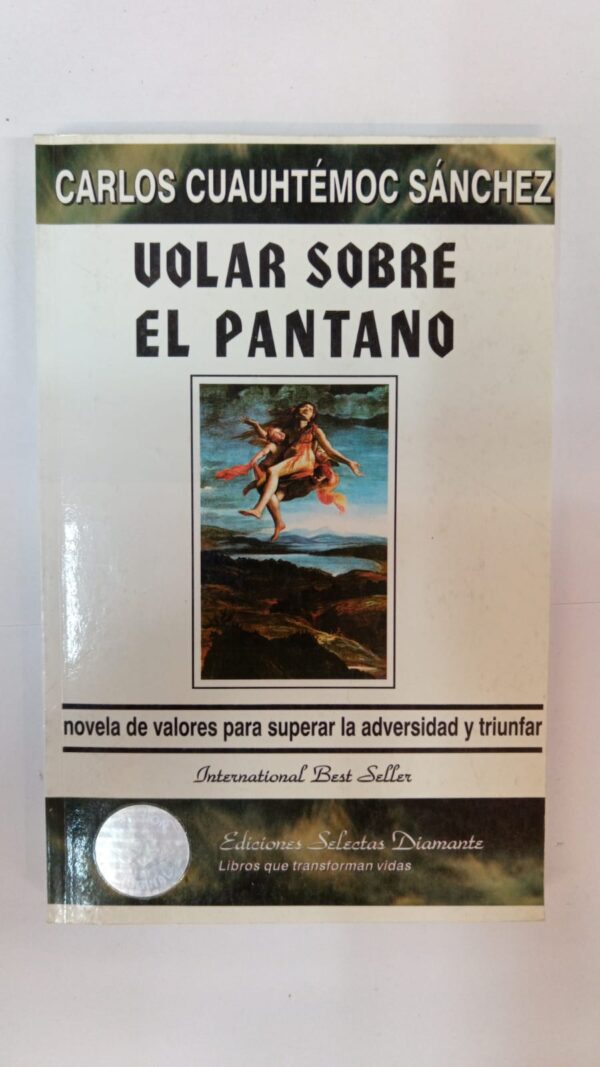 Volar sobre el pantano - Carlos Cuauhtémoc Sánchez
