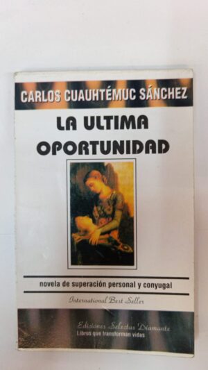 La última oportunidad - Carlos Cuauhtémoc Sánchez