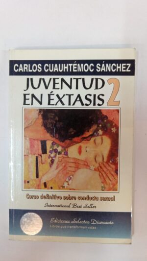 Juventud en éxtasis 2 - Carlos Cuauhtémoc Sánchez