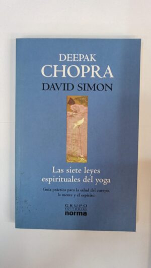 Las siete leyes espirituales del yoga - Deepak Chopra