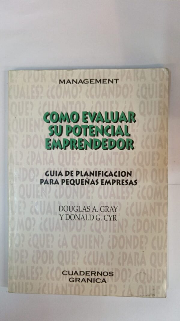 Como evaluar su potencial emprendedor - Douglas A.Gray y Donald G.CYR