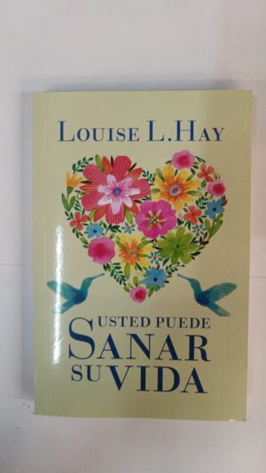 Usted puede sanar su vida - Louise L.Hay
