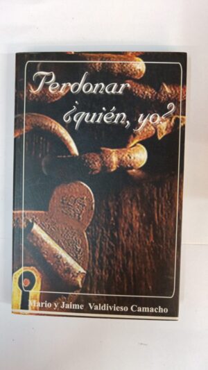 Perdonar ¿Quién, yo? - Mario y Jaime Valdivieso Camacho