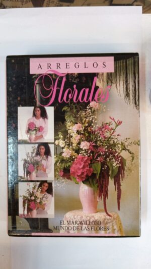 Arreglos Florales: El maravilloso mundo de las flores