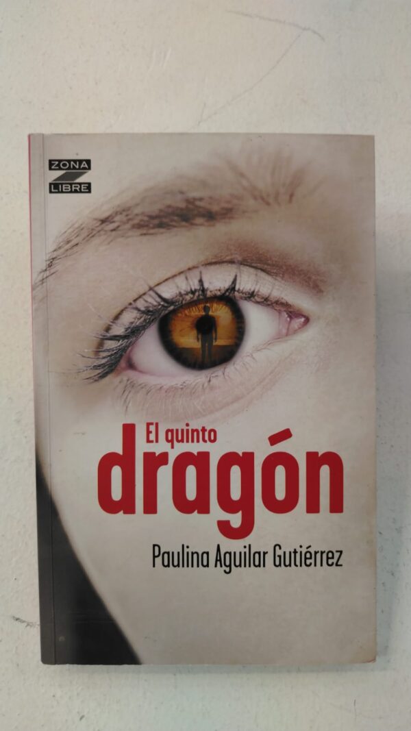 El quinto dragón – Paulina Aguilar Gutiérrez