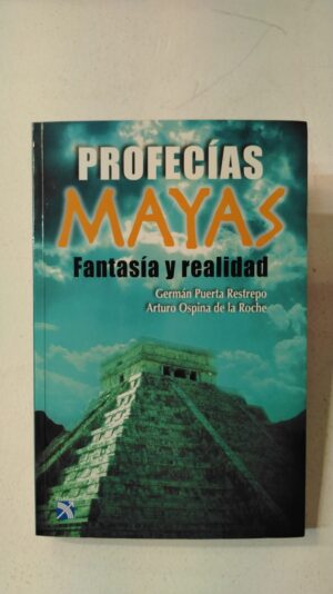 Las profecías mayas – Germán Puerta Restrepo & Arturo Ospina de la Roche