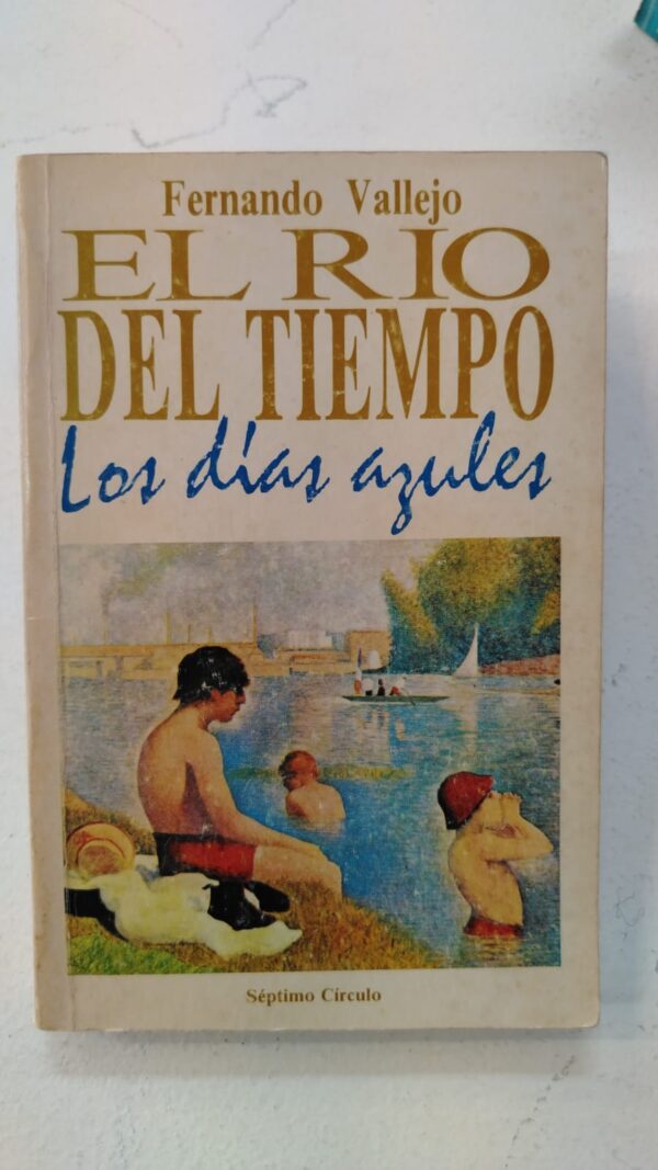El río del tiempo: Los días azules – Fernando Vallejo