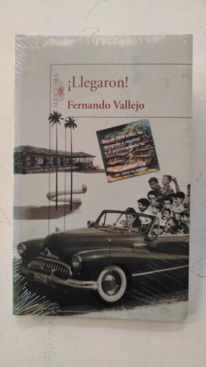Llegaron – Fernando Vallejo