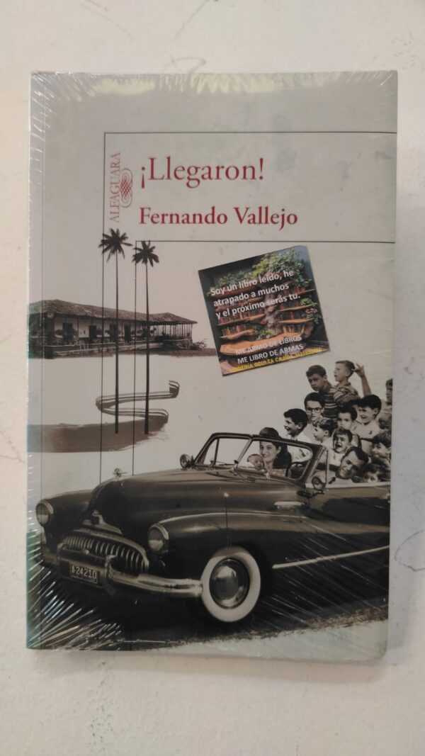 Llegaron – Fernando Vallejo