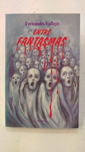 Entre fantasmas – Fernando Vallejo