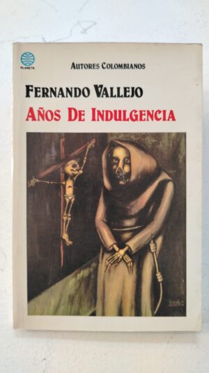 Años de indulgencia – Fernando Vallejo