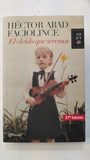 El olvido que seremos – Héctor Abad Faciolince