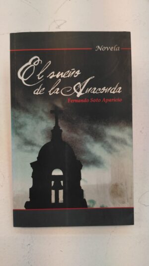 El sueño de la anaconda – Fernando Soto Aparicio