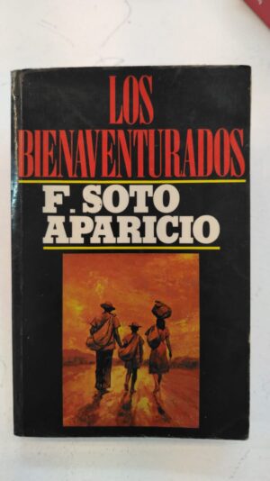 Los bienaventurados – Fernando Soto Aparicio