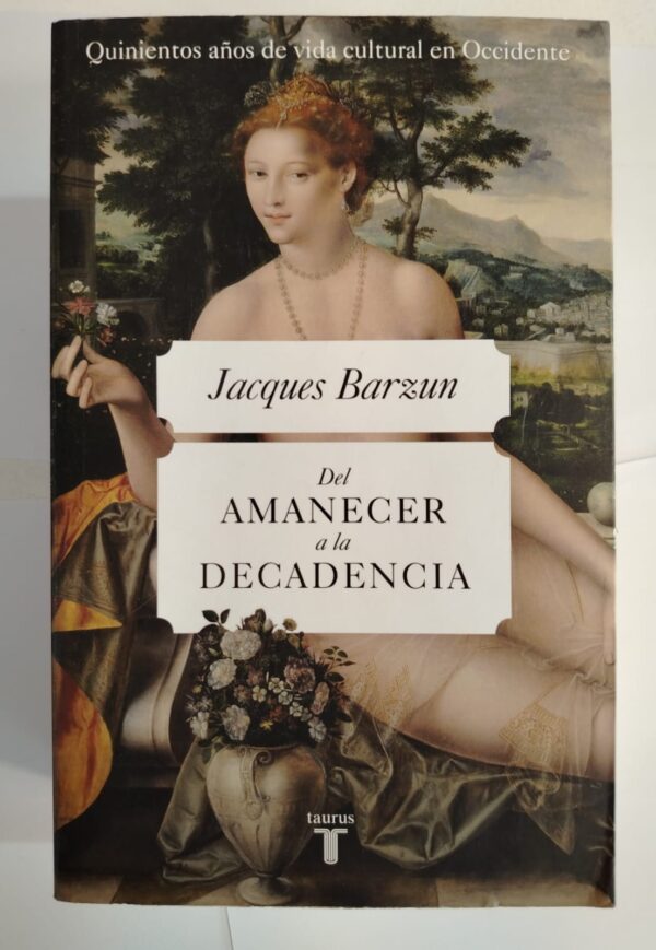 Del amanecer a la decadencia – Jacques Barzun