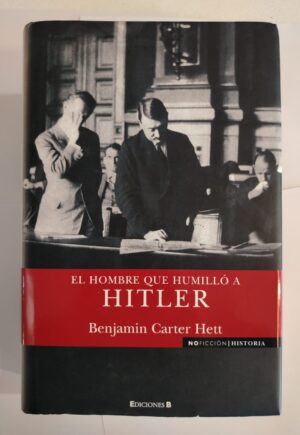 El hombre que humilló a Hitler – Benjamin Carter Hett