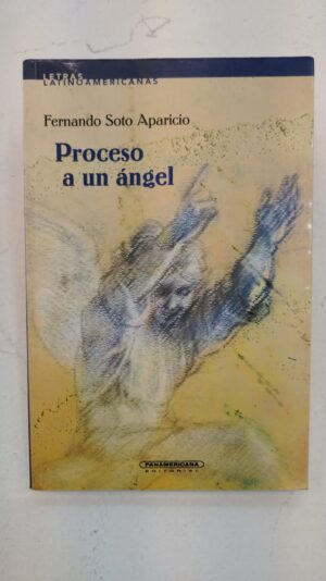 Proceso a un ángel – Fernando Soto Aparicio